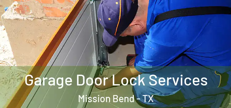 Garage Door Lock Services Mission Bend - TX