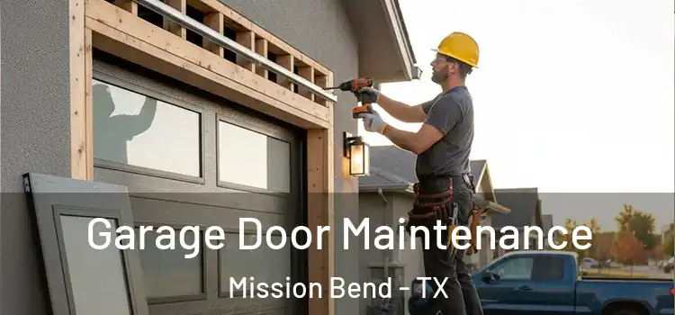 Garage Door Maintenance Mission Bend - TX