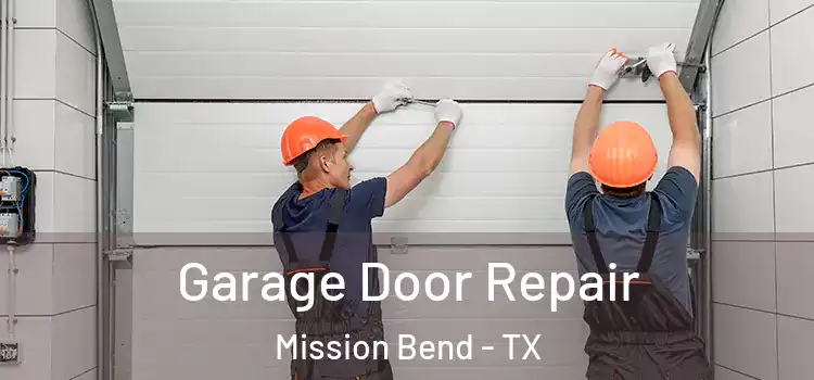  Garage Door Repair Mission Bend - TX