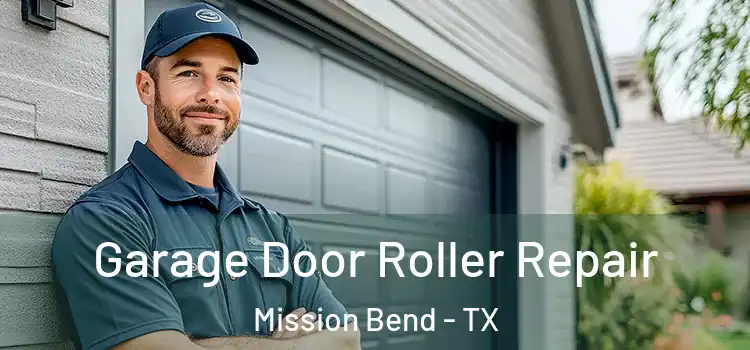  Garage Door Roller Repair Mission Bend - TX