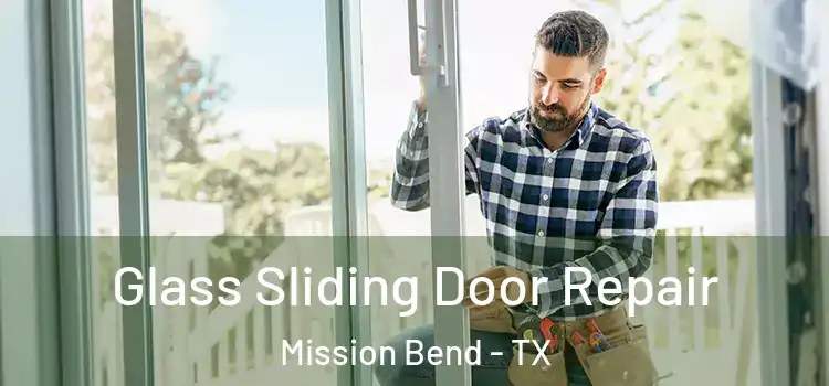 Glass Sliding Door Repair Mission Bend - TX