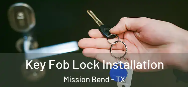  Key Fob Lock Installation Mission Bend - TX