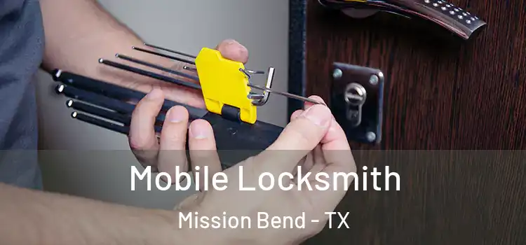  Mobile Locksmith Mission Bend - TX