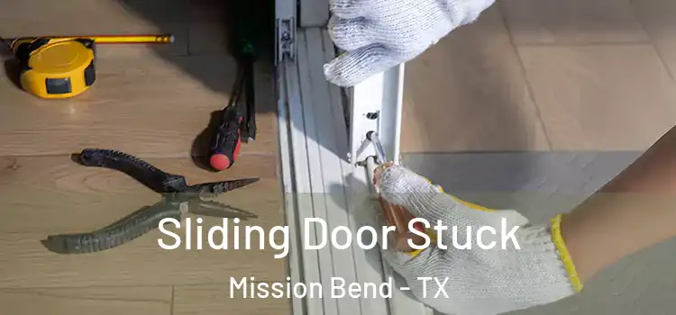  Sliding Door Stuck Mission Bend - TX